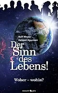 E-Book (epub) Der Sinn des Lebens! von Rolf Meyer, Helmut Agustoni