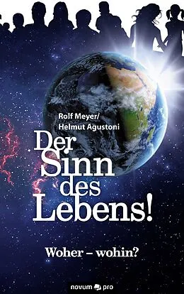 E-Book (epub) Der Sinn des Lebens! von Rolf Meyer, Helmut Agustoni