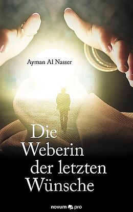 Fester Einband Die Weberin der letzten Wünsche von Ayman Al Nasser