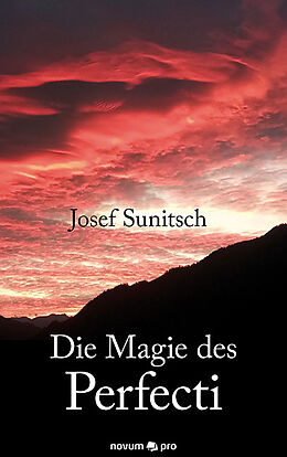 Kartonierter Einband Die Magie des Perfecti von Josef Sunitsch