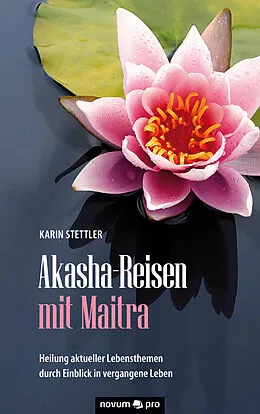 E-Book (epub) Akasha-Reisen mit Maitra von Karin Stettler