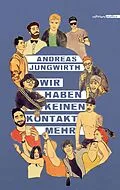 E-Book (epub) Wir haben keinen Kontakt mehr von Andreas Jungwirth