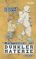 E-Book (epub) Lektionen in Dunkler Materie von Ursula Knoll