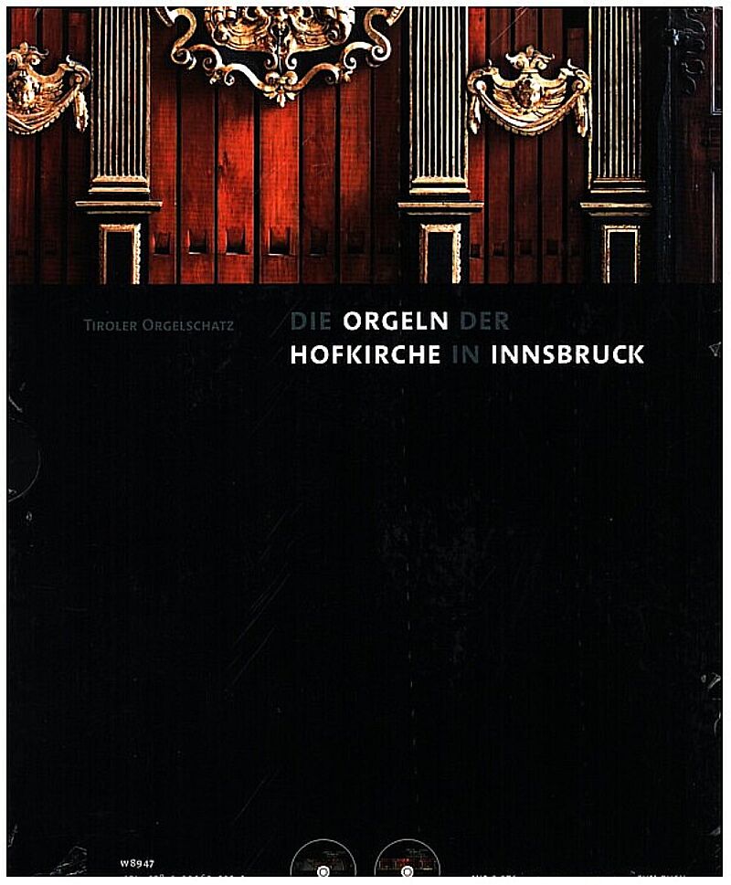 Die Orgeln der Hofkirche in Innsbruck, Tiroler Orgelschatz, Bd. 5