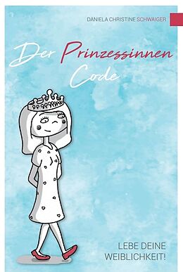 Kartonierter Einband Der Prinzessinnen Code von Daniela Christine Schwaiger