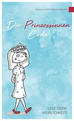 E-Book (epub) Der Prinzessinnen Code von Daniela Christine Schwaiger