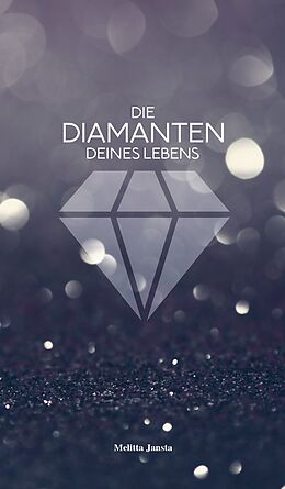 E-Book (epub) Die Diamanten deines Lebens von Melitta Jansta