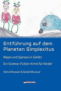 Fester Einband Entführung auf dem Planeten Simplexitus von Gerald Murauer, Elena Murauer