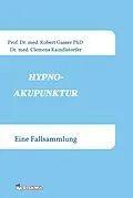E-Book (epub) HYPNOAKUPUNKTUR von Robert Gasser Prof. Dr. med. PhD., Kaindlstorfer Dr. med.
