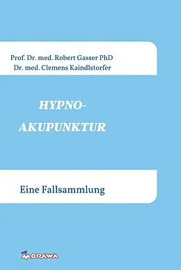 E-Book (epub) HYPNOAKUPUNKTUR von Robert Gasser Prof. Dr. med. PhD., Kaindlstorfer Dr. med.