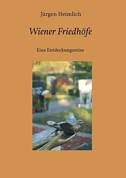 E-Book (epub) Wiener Friedhöfe von Jürgen Heimlich