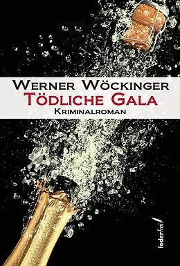 E-Book (epub) Tödliche Gala: Österreich Krimi von Werner Wöckinger