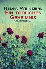 E-Book (epub) Ein tödliches Geheimnis: Österreich-Krimi von Helga Weinzierl