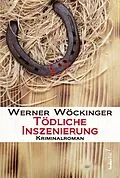 E-Book (epub) Tödliche Inszenierung: Österreich Krimi von Werner Wöckinger
