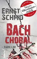 E-Book (epub) Bachchoral: Thriller von Ernst Schmid