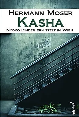 E-Book (epub) Kasha - Nyoko Binder ermittelt in Wien. Österreich-Krimi von Hermann Moser