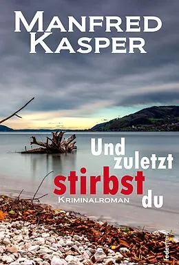 E-Book (epub) Und zuletzt stirbst du: Österreich-Krimi von Manfred Kasper