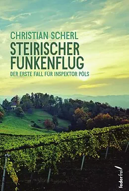 E-Book (epub) Steirischer Funkenflug: Österreich Krimi von Christian Scherl