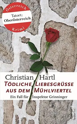 E-Book (epub) Tödliche Liebesgrüße aus dem Mühlviertel: Österreich Krimi von Christian Hartl