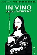 E-Book (epub) In vino nix veritas: Der zweite Fall des Max Werger. Alpenkrimi von Maximilian Eigletsberger