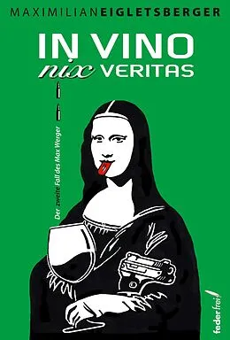 E-Book (epub) In vino nix veritas: Der zweite Fall des Max Werger. Alpenkrimi von Maximilian Eigletsberger