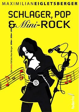 E-Book (epub) Schlager, Pop & Mini-Rock: Der dritte Fall des Max Werger. Österreich-Krimi von Maximilian Eigletsberger