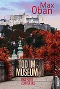 E-Book (epub) Tod im Museum: Österreich Krimi. Paul Pecks zehnter Fall von Max Oban
