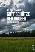 E-Book (epub) Gott schütze den Gruber: Österreich-Krimi von Werner Gumpinger