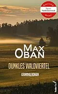E-Book (epub) Dunkles Waldviertel: Österreich-Krimi (Tatort Niederösterreich) von Max Oban