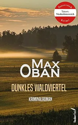 E-Book (epub) Dunkles Waldviertel: Österreich-Krimi (Tatort Niederösterreich) von Max Oban