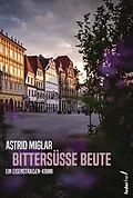 E-Book (epub) Bittersüße Beute: Österreich-Krimi von Astrid Miglar