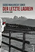 E-Book (epub) Der letzte Lagrein: Ein Südtirol-Krimi von Sigrid Mahlknecht Ebner