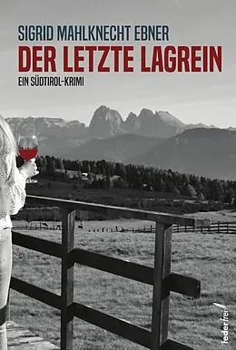 E-Book (epub) Der letzte Lagrein: Ein Südtirol-Krimi von Sigrid Mahlknecht Ebner