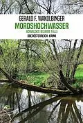 E-Book (epub) Mordshochwasser: Der erste Fall für Karl Morgentau. Oberösterreich-Krimi von Gerald F. Wakolbinger