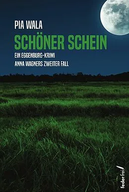 E-Book (epub) Schöner Schein: Anna Wagners zweiter Fall. Österreich-Krimi (Tatort: Waldviertel) von Pia Wala