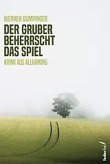 Kartonierter Einband Der Gruber beherrscht das Spiel von Werner Gumpinger