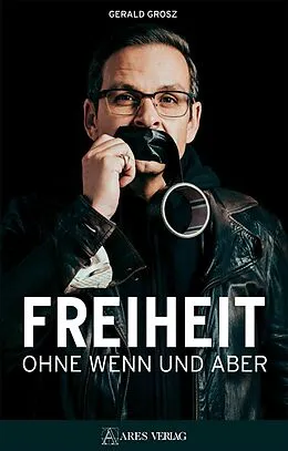 E-Book (epub) Freiheit ohne Wenn und Aber von Gerald Grosz