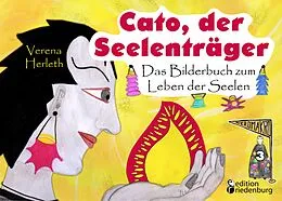 E-Book (epub) Cato, der Seelenträger - Das Bilderbuch zum Leben der Seelen von Verena Herleth