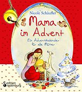 E-Book (epub) Mama im Advent - Ein Adventskalender für alle Mütter von Nicole Schäufler