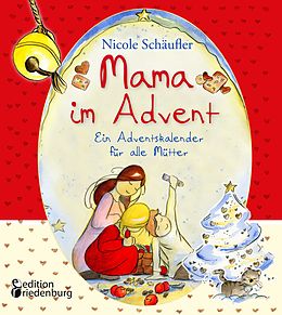 E-Book (epub) Mama im Advent - Ein Adventskalender für alle Mütter von Nicole Schäufler