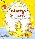 E-Book (epub) Schwanger im Herbst - Ein Herbstbuch für alle werdenden Mütter von Nicole Schäufler