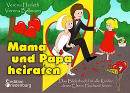 E-Book (epub) Mama und Papa heiraten - Das Bilderbuch für alle Kinder, deren Eltern Hochzeit feiern von Verena Herleth, Verena Bellmann