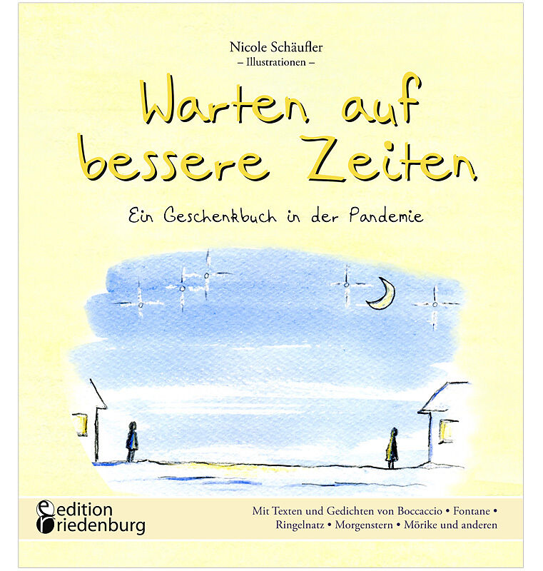 Warten auf bessere Zeiten - Ein Geschenkbuch in der Pandemie mit Passagen aus Das Dekameron von Giovanni Boccaccio (13131375) und bekannten Gedichten