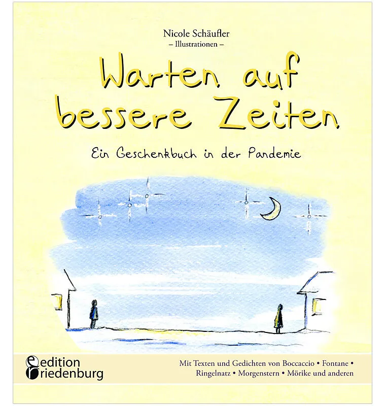 Warten auf bessere Zeiten - Ein Geschenkbuch in der Pandemie mit Passagen aus Das Dekameron von Giovanni Boccaccio (13131375) und bekannten Gedichten