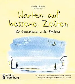E-Book (epub) Warten auf bessere Zeiten - Ein Geschenkbuch in der Pandemie mit Passagen aus "Das Dekameron" von Giovanni Boccaccio (1313-1375) und bekannten Gedichten von Nicole Schäufler