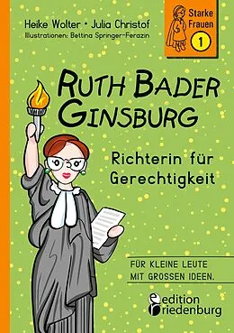 E-Book (pdf) Ruth Bader Ginsburg - Richterin für Gerechtigkeit von Heike Wolter, Julia Christof, Bettina Springer-Ferazin
