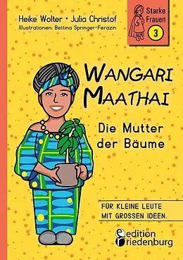 E-Book (pdf) Wangari Maathai - Die Mutter der Bäume von Heike Wolter, Julia Christof, Bettina Springer-Ferazin