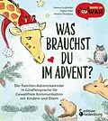 E-Book (epub) Was brauchst du im Advent? Der Familien-Adventskalender in Giraffensprache für Gewaltfreie Kommunikation mit Kindern und Eltern von Hanna Grubhofer, Sigrun Eder, Hedda Christians