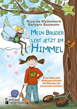 E-Book (pdf) Mein Bruder lebt jetzt im Himmel - Eine liebevolle Bildergeschichte mit Ritualen für trauernde Familien von Ricarda Wullenkord, Barbara Baumann