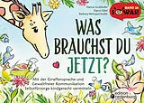 Kartonierter Einband Was brauchst du jetzt? Mit der Giraffensprache und Gewaltfreier Kommunikation Selbstfürsorge kindgerecht vermitteln von Hanna Grubhofer, Sigrun Eder